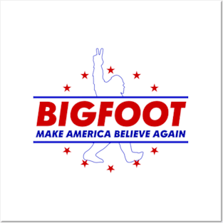 Bigfoot 2024 Make America Believe Again Posters and Art